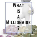 What is a Millionaire? You hear it everyday but do you know what a real millionaire has? Is it just a million dollars, or is it less?