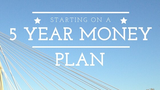Creating our Family Money Plan - Part 1- Getting Started on a 5 Year Plan