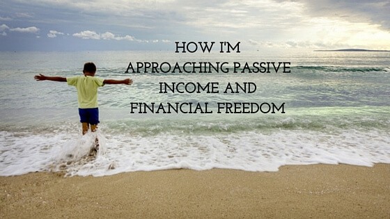 How I’m Approaching Passive Income and Financial Freedom