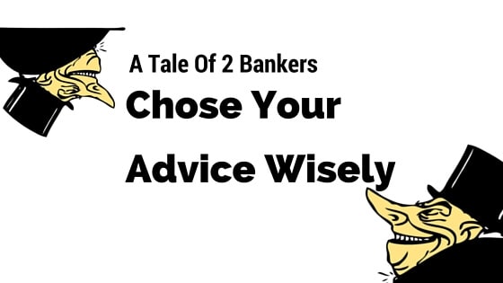 A Tale of Two Bankers – Always Think For Yourself (My First Rant)