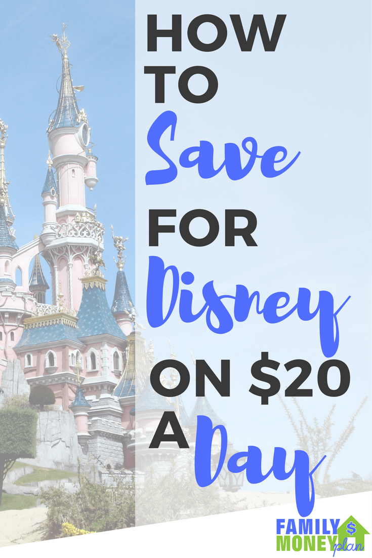 Need to start saving for Disney? You can do it for as little as $20 a day | Saving Money | Disney Trip | Family Vacations