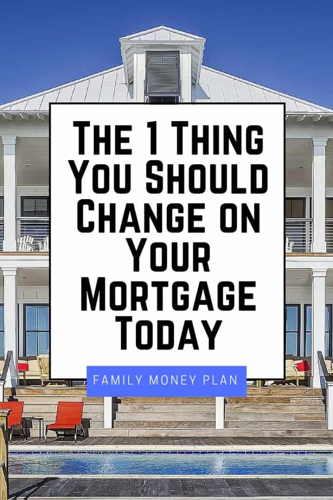 The 1 Thing You Should Change on Your Mortgage Today
