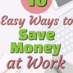 How much is it costing you to go to work every day? You would be surprised. Here are 10 ways you can save money at work. | Save money at work | Save Money | Ideas for saving money at work |