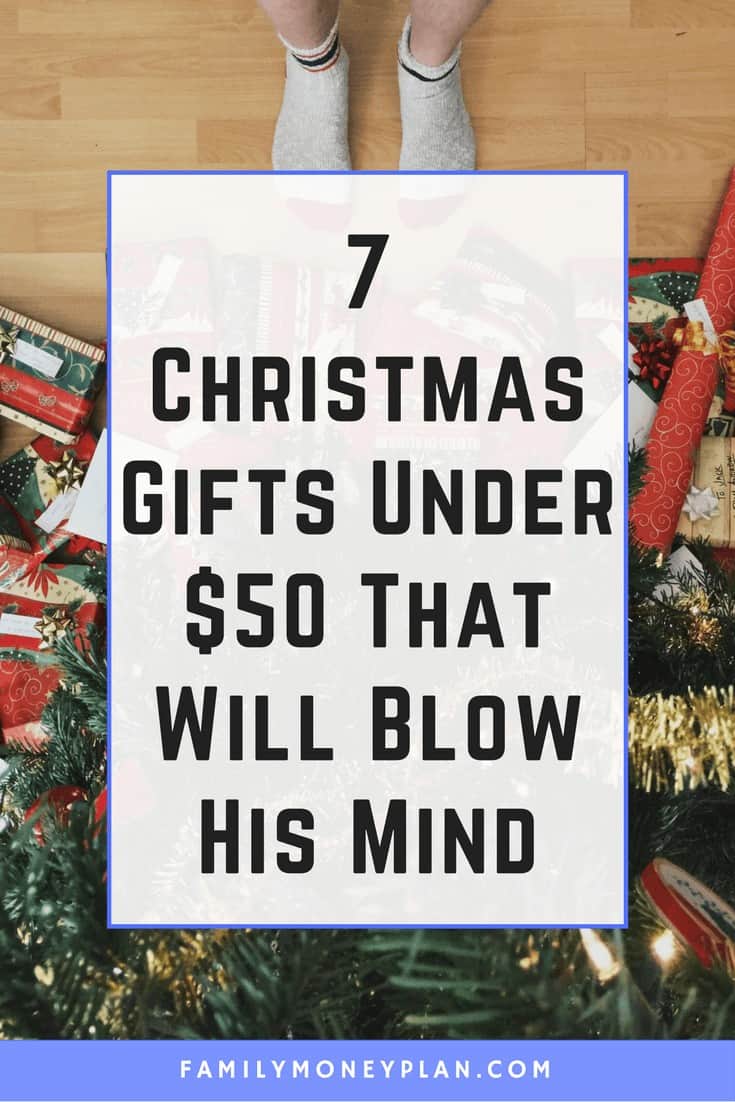 7 Christmas Gifts For Men Under $50 That Will Blow His Mind