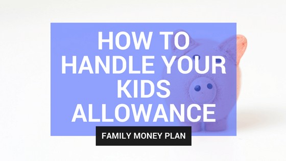 How to Handle Your Kids Allowance