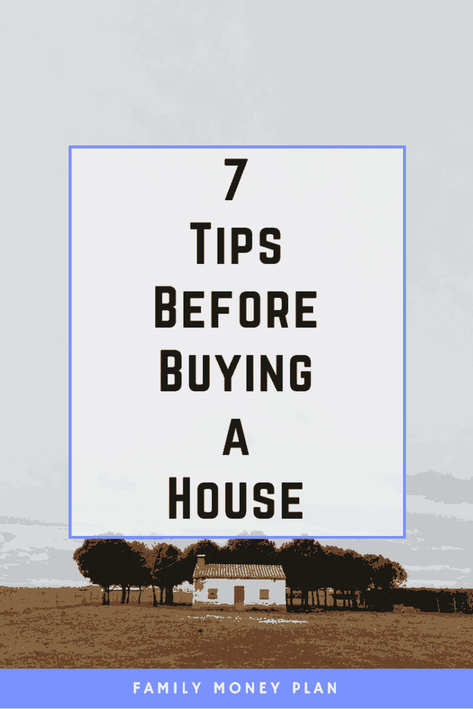 7 Tips Before Buying a House