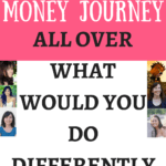 What would you do if you could start your money journey all over again | Great Money Advice From Top Bloggers | Looking for some great money tips from some amazing personal finance bloggers |