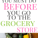 4 Things You Must Do Before You Go To The Grocery Store