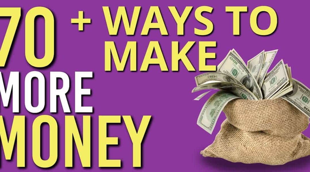 70+ Ways to Make More Money in 2022