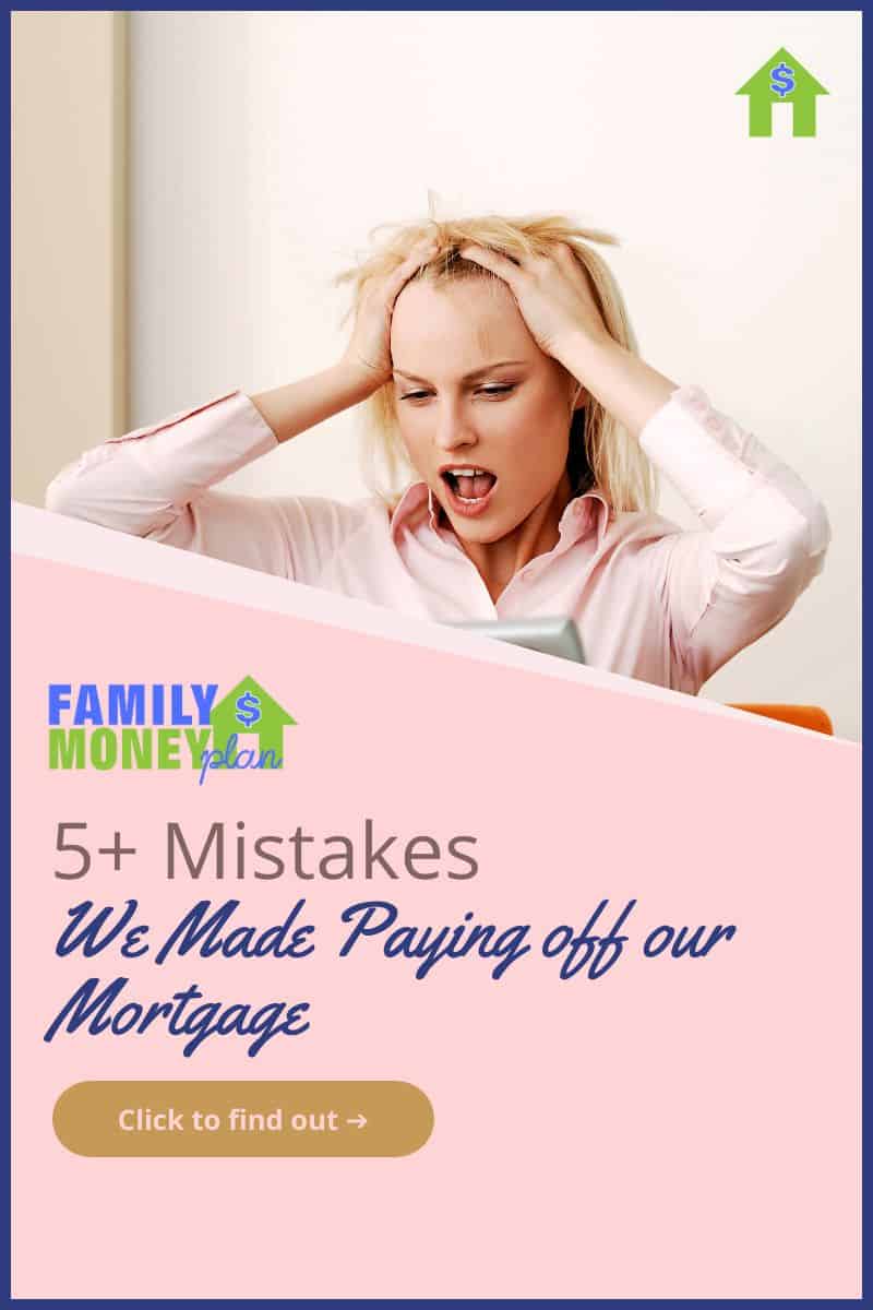 5+ Mortgage Mistakes I Made Paying Off My Mortgage Early ( April 2024)