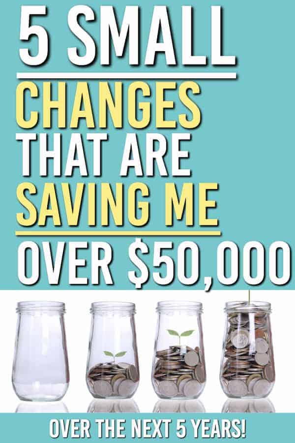 Small changes add up. Here's how you can make 5 small changes and have the savings add up to over $50,000 in the next 5 years. #savingmoney #frugal #frugalliving #personalfinance