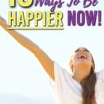 How to be happier now. 15 Easy things you can do to feel happiness right now