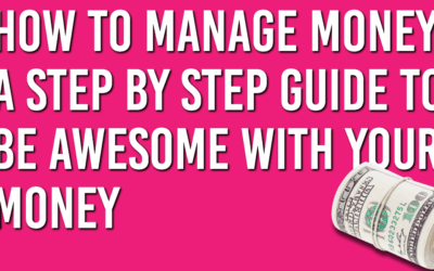 How to Manage Money: A Step by Step Guide to Be Awesome With Your Money