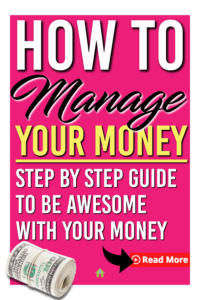 How to Manage Money: A Step by Step Guide to Be Awesome With Your Money